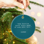 Create Your Own Quote Ceramic Tree Decoration<br><div class="desc">Create your own custom quote ornament. Features minimalist typewriter typography.</div>