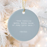 Create Your Own Quote Ceramic Tree Decoration<br><div class="desc">Create your own custom quote ornament. Features minimalist typewriter typography.</div>