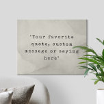 Create Your Own Quote Faux Canvas Print<br><div class="desc">Create your own custom quote canvas wall art. Features minimalist typewriter typography and grunge texture background</div>