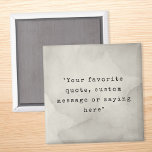 Create Your Own Quote Magnet<br><div class="desc">Create your own custom quote magnet. Features minimalist typewriter typography and grunge texture background</div>