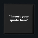 Create your own quote magnet<br><div class="desc">you can make your own quote and put it on a magnet</div>