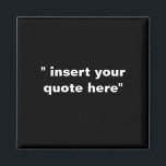 Create your own quote magnet<br><div class="desc">you can make your own quote and put it on a magnet</div>