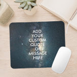 Create your own quote mouse mat<br><div class="desc">Create your own custom quote mouse pad Personalise this poster print with modern minimalist typography and space night sky stars background.</div>