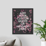Create your own quote poster<br><div class="desc">Create your own custom quote poster wall art. Personalise this poster print with modern minimalist typography and floral rose nature background</div>