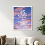 Create your own quote poster<br><div class="desc">Create your own custom quote poster wall art. Personalise this poster print with modern minimalist typography and sunset sky clouds background.</div>