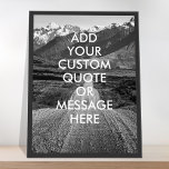 Create your own quote poster<br><div class="desc">Create your own custom quote poster wall art. Personalise this poster print with modern minimalist typography and mountain road background.</div>