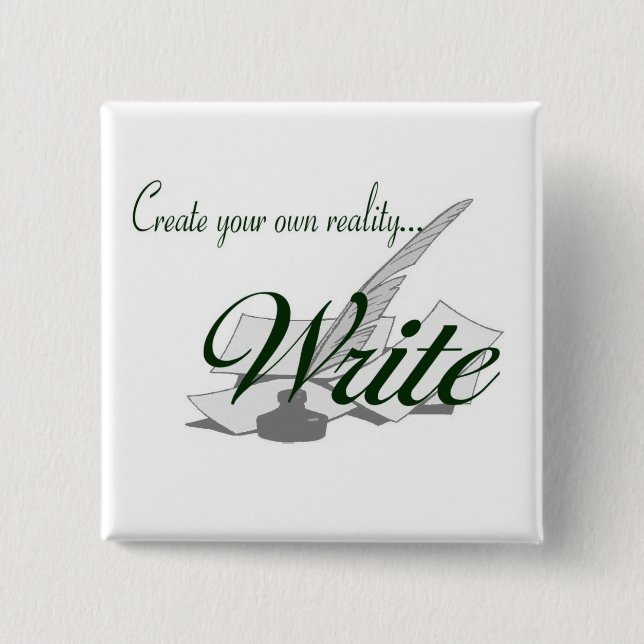 Create your own reality...WRITE 15 Cm Square Badge (Front)