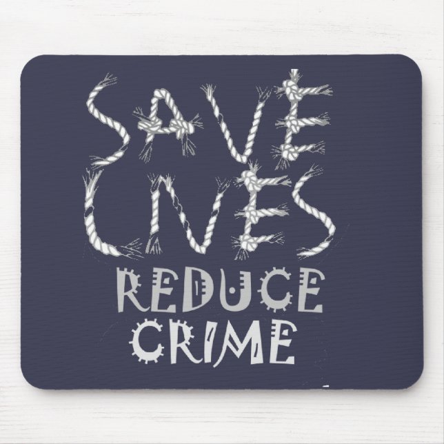 Create your own Save Lives Reduce Crime Mouse Mat (Front)