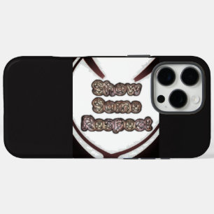 Create Your Own Show Some Respect Art iPhone 16 Pro Max Case