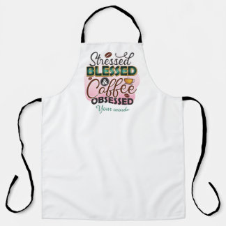 Create Your Own Stressed Blessed Coffee Obsessed Apron