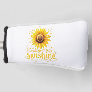 Create Your Own Sunshine - Motivational Sunflower Golf Head Cover