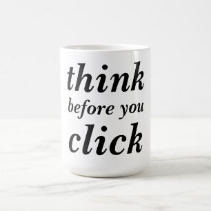 Create Your Own think before you click Coffee Mug
