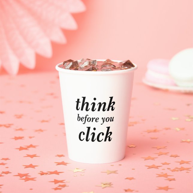 Create Your Own | think before you click | Paper Cups (Insitu)
