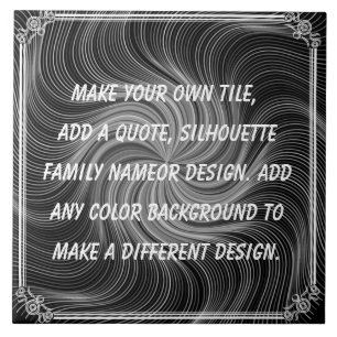 CREATE YOUR OWN TILE