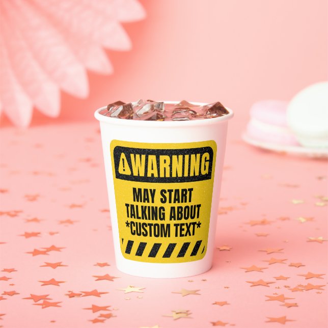 Create your Own Warning! May Start Talking About Paper Cups (Insitu)