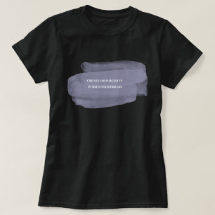 Create Your Reality Pursue Your Dream T-Shirt