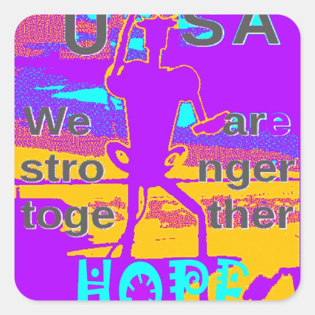 Create Your USA  Hope We Are Stronger Together Square Sticker (Front)