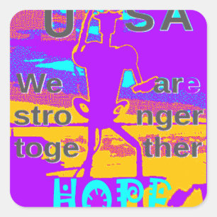  Create Your USA  Hope We Are Stronger Together Square Sticker
