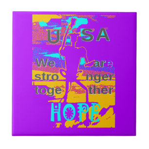 Create Your USA Hope We Are Stronger Together Tile