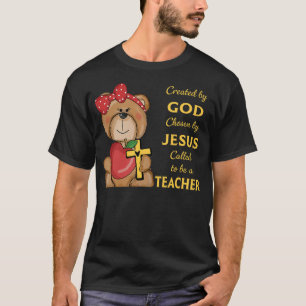 Created By God Called To Teach Sweet Bear Teacher T-Shirt