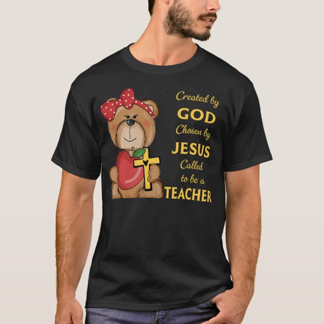 Created By God Called To Teach Sweet Bear Teacher  T-Shirt (Front)