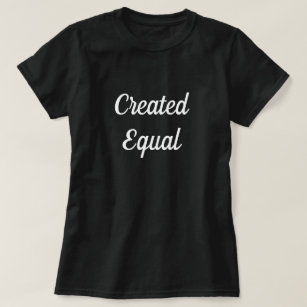 Created Equal Black White Words T-Shirt