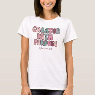 Created for a Purpose – Ephesians 2:10 Christian T-Shirt