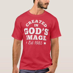 Created in God Image Est 1985 Birthday Christian P T-Shirt