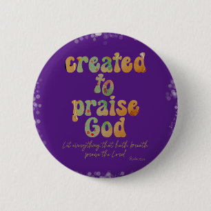 Created to Praise Quote with Bible Verse 6 Cm Round Badge