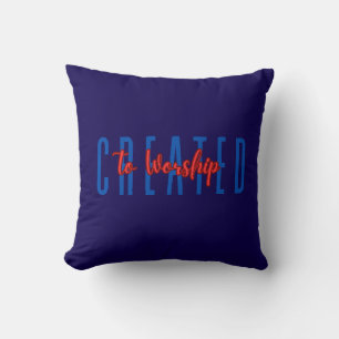 Created To Worship Cushion