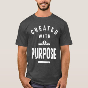 Created With a Purpose - Christian Gift T-Shirt