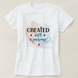 Created with a purpose  T-Shirt