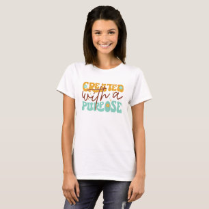 Created with a purpose T-Shirt