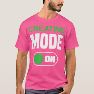 Creatine Monohydrate Mode On Funny Supplement T-Shirt