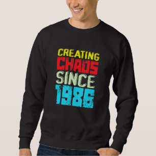 Creating Chaos Since 1986 36 Years Of Causing Chao Sweatshirt