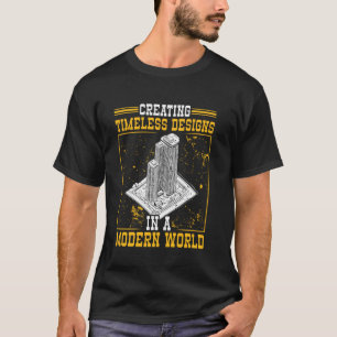 Creating Timeless Designs in a Modern World Archit T-Shirt