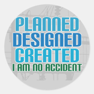 Creation stickers: Planned Designed Created Classic Round Sticker