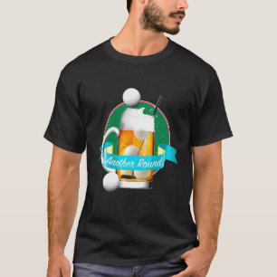 Creative Beer Drinker Golfer Another Round Golf Dr T-Shirt