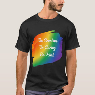 Creative, Caring, and Kind Pride Shirt