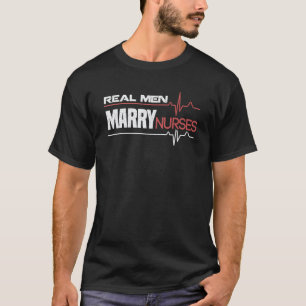 Creative Co. Real Men Marry Nurses Nurse Day T-Shirt