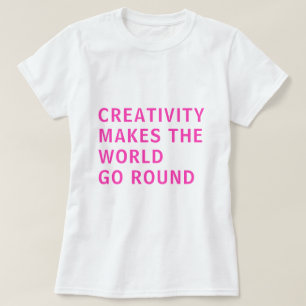 Creative Creativity Slogan Quote Pink Typography T T-Shirt