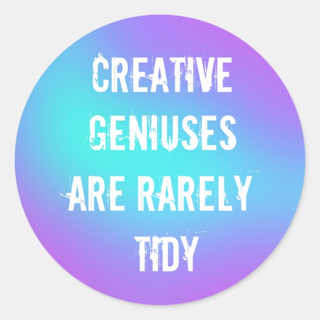 Creative Geniuses are Rarely Tidy Sticker (Front)
