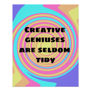 Creative Geniuses are Seldom Tidy Poster