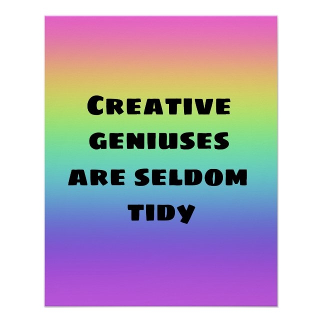 Creative Geniuses are Seldom Tidy Rainbow Poster (Front)