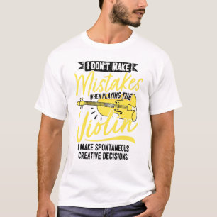 Creative Jazz Violin Player When I Play The Violin T-Shirt