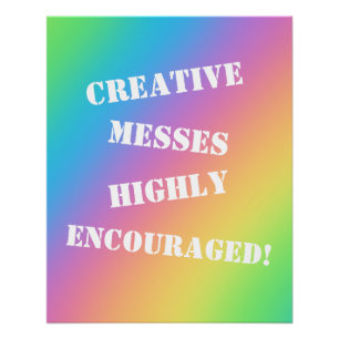 Creative Messes Encouraged! Rainbow Poster