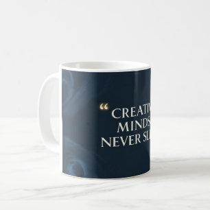 Creative Minds Never Sleep 2 Coffee Mug