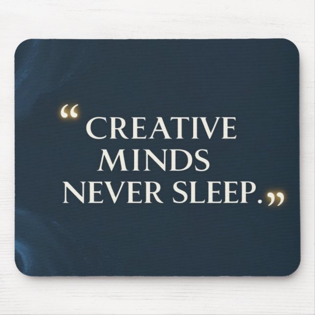 Creative Minds Never Sleep Mouse Mat (Front)