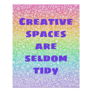 Creative Spaces are Seldom Tidy Rainbow Poster
