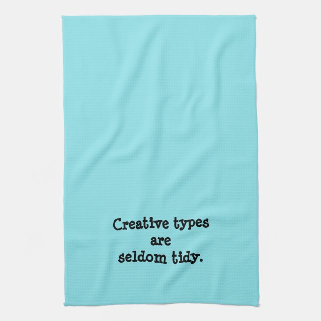 Creative Types are Seldom Tidy Kitchen Towel (Vertical)